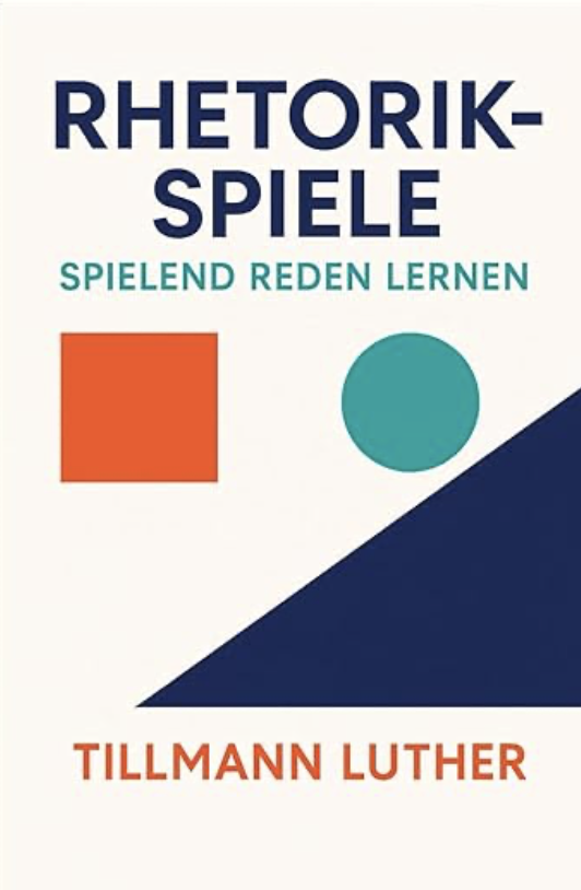 Rhetorik-Spiele: Spielend reden lernen