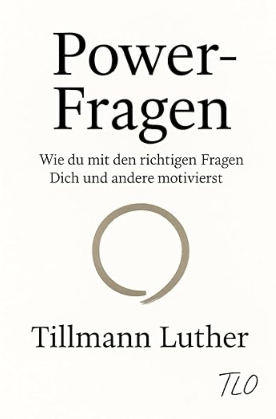 Power-Fragen: Wie du mit den richtigen Fragen dich und andere motivierst